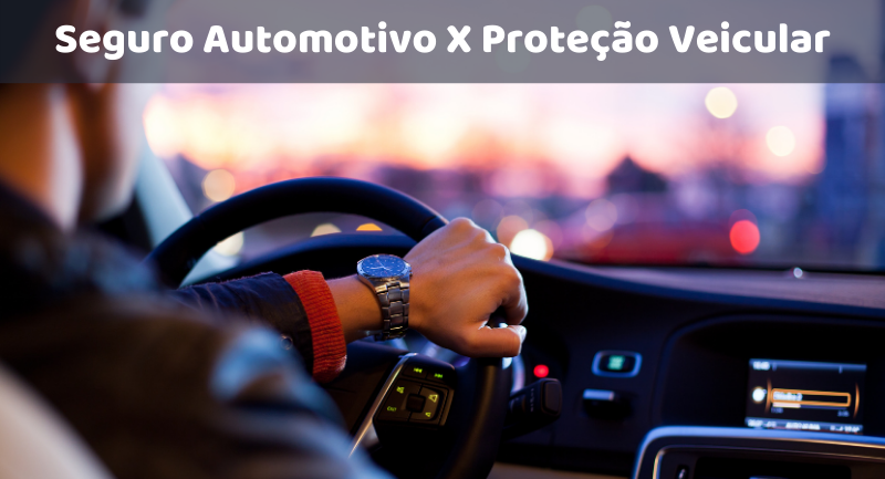Você sabe a diferença entre Seguro Automotivo e Proteção Veicular?